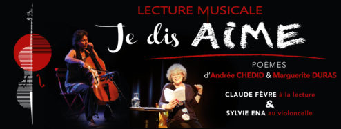 Lecture Musicale - Je dis Aime, Andrée Chedid & Marguerite Duras (Claude Fèvre)