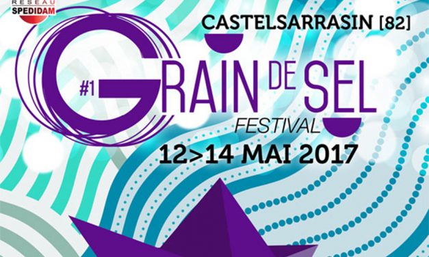 Festival Grain de sel à Castelsarrasin (Tarn-et-Garonne) du 12 au 14 mai 2017