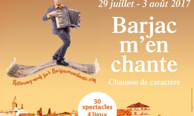 Barjac m’en chante – Festival Chansons de caractère (Gard) du 29 juillet au 3 août 2017