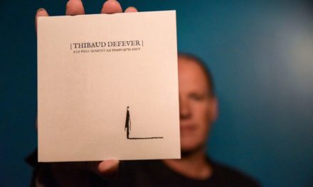 Thibaut Defever & Le Well quartet, « C’est ça qu’il nous fallait… »