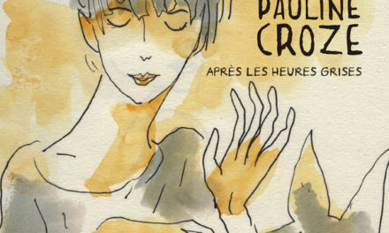 Pauline Croze, Tout est vrai après les heures grises